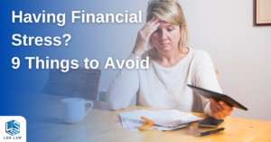 Having Financial Stress? 9 Things to Avoid.