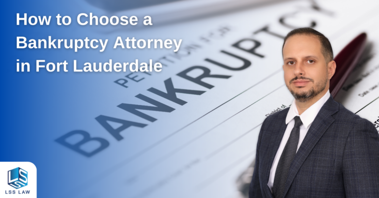 "How to Choose a Fort Lauderdale Bankruptcy Attorney" from LSS Law in Fort Lauderdale and Miami.