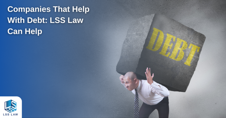 Help for Debt Relief: Comprehensive Solutions from LSS Law