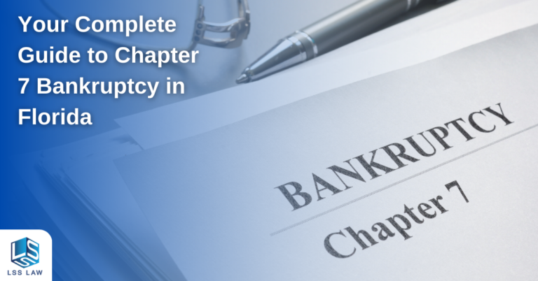 "Your Complete Guide to Chapter 7 Bankruptcy in Florida" from LSS Law in Fort Lauderdale and Miami.