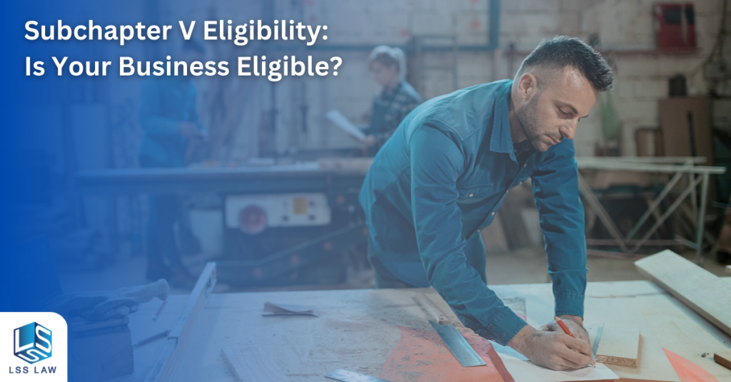 Subchapter V Eligibility: Is Your Business Eligible? - LSS Law | South ...