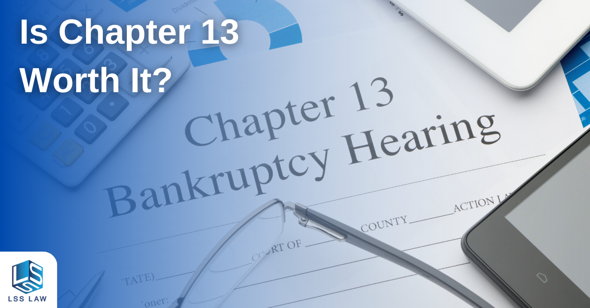 Is Chapter 13 Worth It? Exploring the Benefits and Drawbacks - LSS Law ...